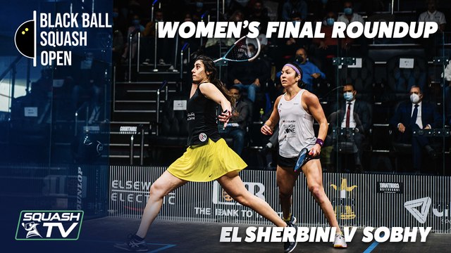 Squash: El Sherbini v Sobhy - CIB Black Ball Open 2021 - Women's Final Roundup