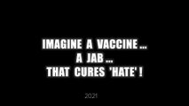 IMAGINE A VACCINE THAT CURES HATE ! Jab The World - Vineet