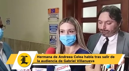 Hermana de Andreea Celea habla tras salir de la audiencia de Gabriel Villanueva