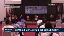 Koordinasi Kerap Terkendala, Gubernur Minta Kepala KKP Kalbar Diganti