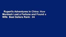 Rupert's Adventures in China: How Murdoch Lost a Fortune and Found a Wife  Best Sellers Rank : #4