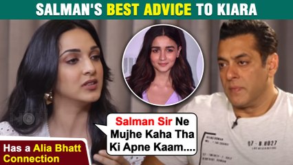 Kiara Advani Gets Best Advice From Salman Khan | Talks About Alia Bhatt