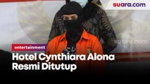 Hotel Milik Cynthiara Alona Resmi Ditutup