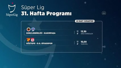 (VİDEO-GRAFİK) Süper Lig'de 31. haftanın programı