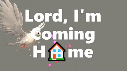 Lord, I'm Coming Home