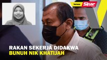 Rakan sekerja didakwa bunuh Nik Khatijah