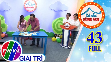 Cả Nhà Cùng Vui - Tập 43 FULL: Gia đình bé Duy Thịnh và gia đình bé Gia Khang