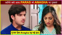 OMG! Paras Kalnawat Gets Angry On Anagha Bhosale, Know Why?