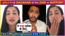 Zaid Darbar Comes In Support Of Gauahar Khan Writes Heart Touching Post | #StayStrongGauaharTrends