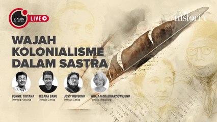 Wajah Kolonialisme Dalam Sastra - Dialog Sejarah | HISTORIA.ID