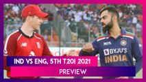 IND vs ENG 5th T20I 2021 Preview & Playing XIs: India, England Meet In Series Finale