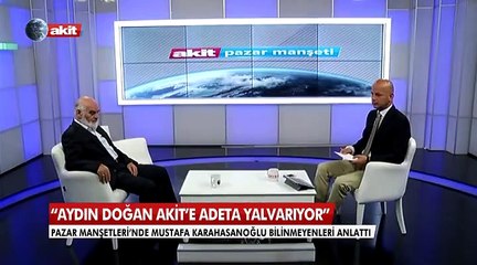 Aydın Doğan Akit'e adeta yalvarıyordu...
