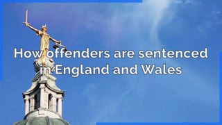 Court - How offenders are sentenced (England and Wales)