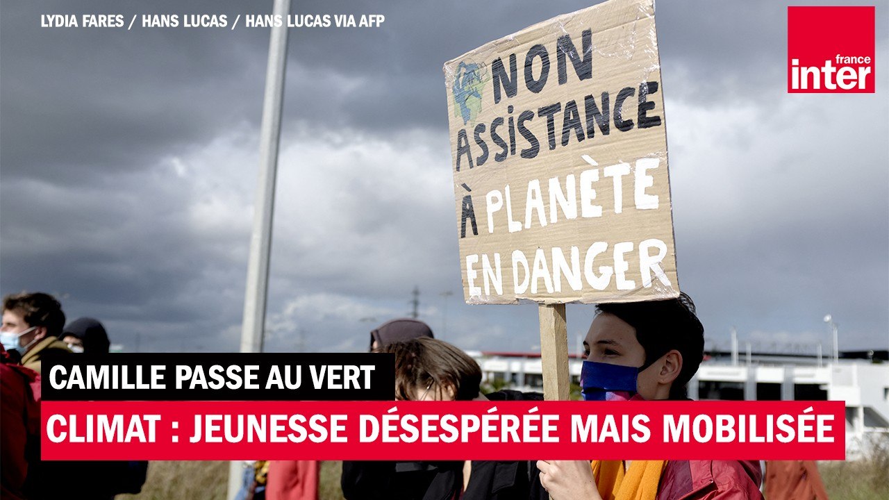 La jeunesse désespérée mais à nouveau mobilisée pour le climat - Camille passe au vert