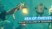 Sea of Thieves - Tráiler por los 20 millones de jugadores