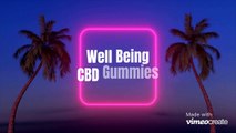 Well Being CBD Gummies : Reviews, Benefits, Side Effects & How to Order?