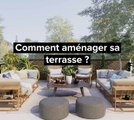 Comment aménager sa terrasse ?