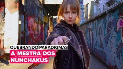 Quebrando Paradigmas: A garota dos nunchakus