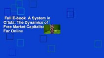 Full E-book  A System in Crisis: The Dynamics of Free Market Capitalism  For Online