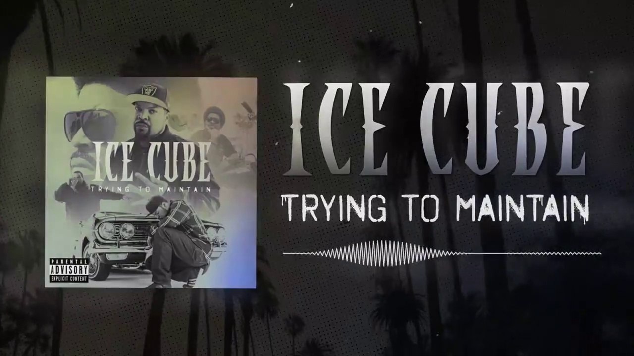 Ice Cube "Trying to Maintain"