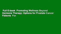Full E-book  Promoting Wellness Beyond Hormone Therapy: Options for Prostate Cancer Patients  For