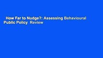 How Far to Nudge?: Assessing Behavioural Public Policy  Review