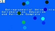 Entrepreneurial Universities: Collaboration, Education and Policies Complete