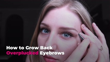 How to Grow Back Overplucked Eyebrows