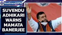 Suvendu Adhikari: Speaking against Modi is speaking against Bharat Mata | Oneindia News