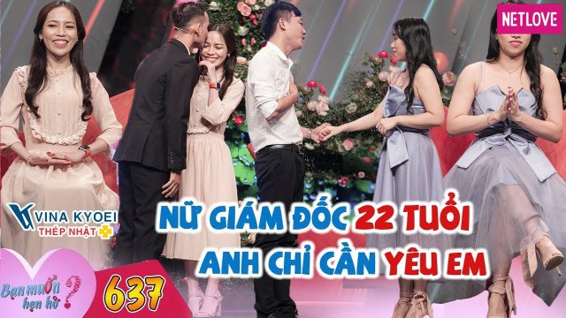 Bạn Muốn Hẹn Hò - Tập 637: Nữ giám đốc 22 tuổi tài sản khủng chỉ nói một câu làm chàng trai nể phục