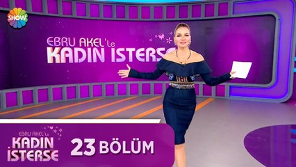 Ebru Akel'le Kadın İsterse 23.Bölüm | 17 Mart 2021