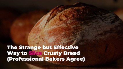 The Strange but Effective Way to Slice Crusty Bread (Professional Bakers Agree)