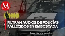 Revelan audios de emboscada a policías del Edomex