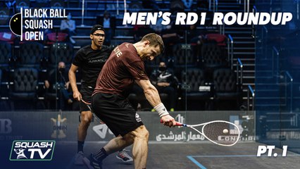 Squash: CIB Black Ball Open 2021 - Men's Rd 1 Roundup  [Pt.1]