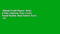 [Read] Credit Repair: Make a Plan, Improve Your Credit, Avoid Scams  Best Sellers Rank : #2