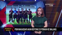 PSM Makassar akan Boyong 25 Pemain ke Malang