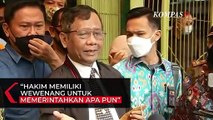 Mahfud : Hakim Sudah Memiliki Kewenangan Untuk Memerintahkan Apa Pun