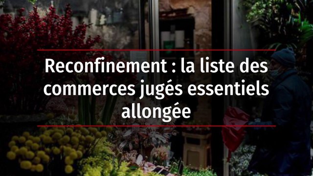 Reconfinement : la liste des commerces jugés essentiels allongée