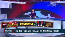 Usai Dipaksa Mundur dari All England, Tim Bulu Tangkis Indonesia Pulang ke Tanah Air
