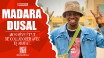 MON RÊVE ÉTAIT DE COLLABORER AVEC DJ ARAFAT - MADARA DUSAL