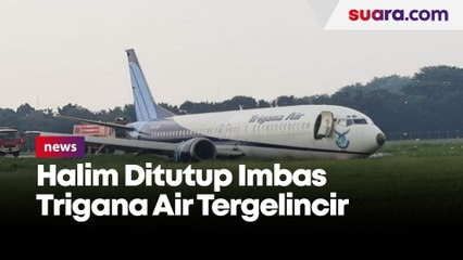 Halim Ditutup Imbas Trigana Air Tergelincir, Penumpang Dialihkan ke Soetta