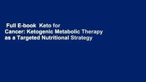 Full E-book  Keto for Cancer: Ketogenic Metabolic Therapy as a Targeted Nutritional Strategy  For