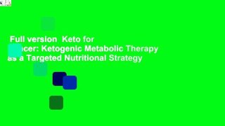 Full version  Keto for Cancer: Ketogenic Metabolic Therapy as a Targeted Nutritional Strategy