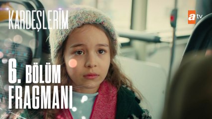 Kardeşlerim 6. Bölüm Fragmanı