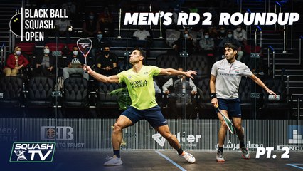 Squash: CIB Black Ball Open 2021 - Men's Rd 2 Roundup [Pt.2]