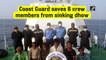 Karnataka Coast Guard saves 6 crew members from sinking dhow