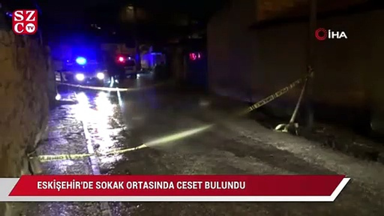 Eskişehir'de sokak ortasında ceset bulundu