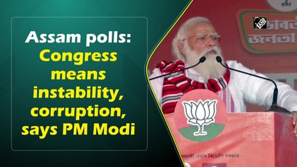 Assam polls: Congress means instability, corruption, says PM Modi
