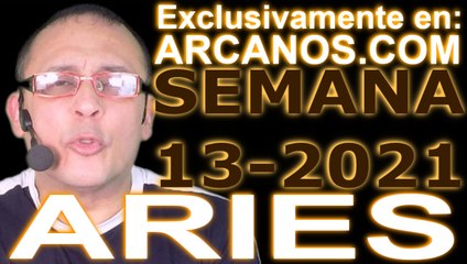 ARIES - Horóscopo ARCANOS.COM 21 al 27 de marzo de 2021 - Semana 13