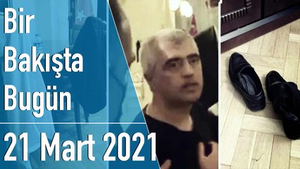 Türkiye ve dünya gündeminde neler oldu? İşte Bir Bakışta Bugün | 21 Mart 2021